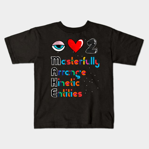 I Love to MAKE Kids T-Shirt by The Craft ACE